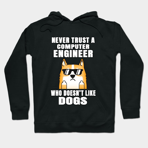 Computer Engineer Never Trust Someone Who Doesn't Like Dogs Hoodie by jeric020290